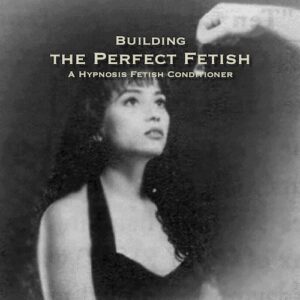 Building the Perfect Hypnosis Fetish for submissive women